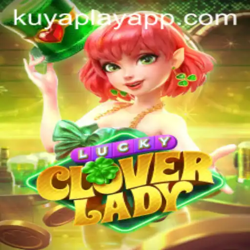 Exploring the Enchanting World of LuckyCloverLady: A KUYA PLAY Adventure