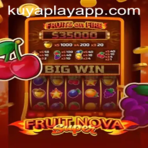 Exploring FruitNovaSuper: A Revolutionary Adventure with KUYA PLAY